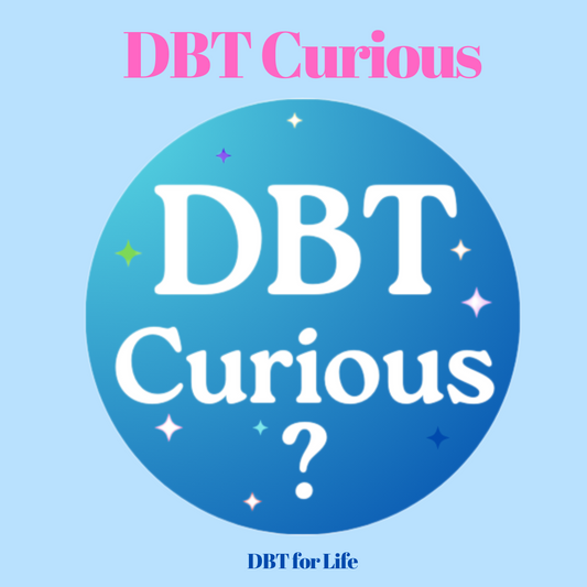 DBT Curious: A FREE Introduction to Dialectical Behavior Therapy (A DBT for Life  WEBinar)